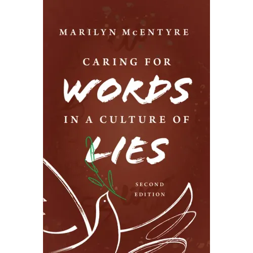 Caring for Words in a Culture of Lies, 2nd Ed