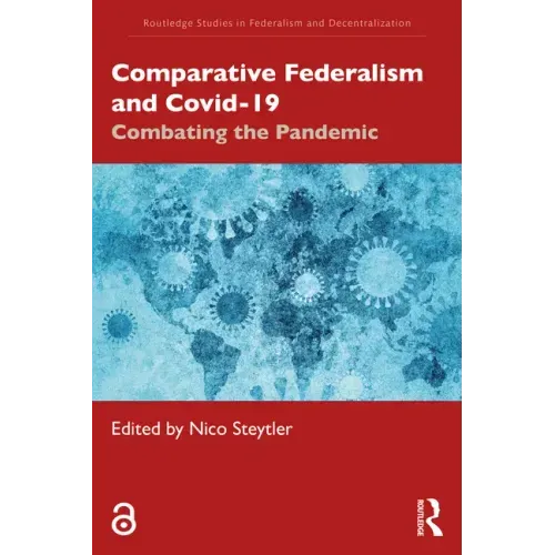 Comparative Federalism and Covid-19: Combating the Pandemic