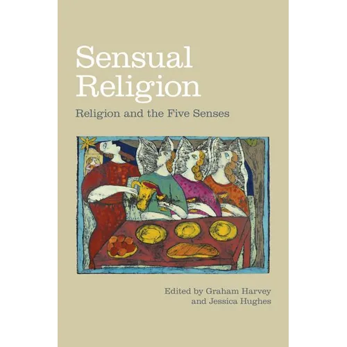 Sensual Religion: Religion and the Five Senses