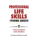 Professional Life Skills for Young Adults 7 Keys to Empower Career Readiness