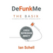 DeFunkMe: The Basix: Six Essentials to Beat Stress, Depression & Anxiety