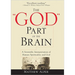 The God Part of the Brain: A Scientific Interpretation of Human Spirituality and God