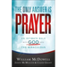 The Only Answer Is Prayer: An Intimate Walk with God Into the Miraculous