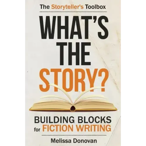What's the Story? Building Blocks for Fiction Writing
