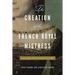 The Creation of the French Royal Mistress: From Agnès Sorel to Madame Du Barry