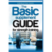 The Basic Supplement Guide for Strength Training: For Whey, BCAA, Creatin, Glutamin, Beta Alanine, Fish Oil, ZMA, Vitamin D, Booser and D-aspartic aci