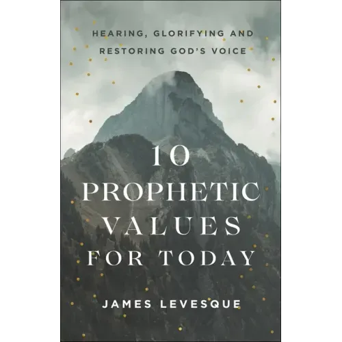 10 Prophetic Values for Today