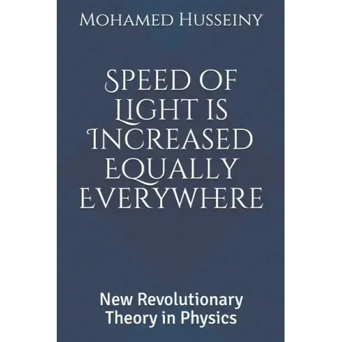 Speed of Light is Increased Equally Everywhere: New Revolutionary Theory in Physics