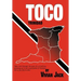 Toco: Tales Told Through the Eyes of a Small Boy Growing Up in the Countryside of Trinidad Wi in the 30's & 40's