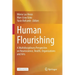 Human Flourishing: A Multidisciplinary Perspective on Neuroscience, Health, Organizations and Arts