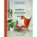 Modern Macrame Style: 20 Stylish Beginner Projects for the Home with Step-By-Steps, Techniques, Tips and Tricks