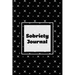 Sobriety Journal: Addiction Recovery Notebook, Guided Daily Diary For Practical Reflection, Writing Thoughts, Gifts, Celebrate Being Sober, Book
