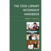 The Teen Library Internship Handbook