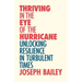 Thriving in the Eye of the Hurricane: Unlocking Resilience in Turbulent Times (Find Your Inner Strength)