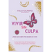 Vivir sin Culpa: Tiene que haber otra manera de vivir