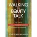 Walking the Equity Talk: A Guide for Culturally Courageous Leadership in School Communities