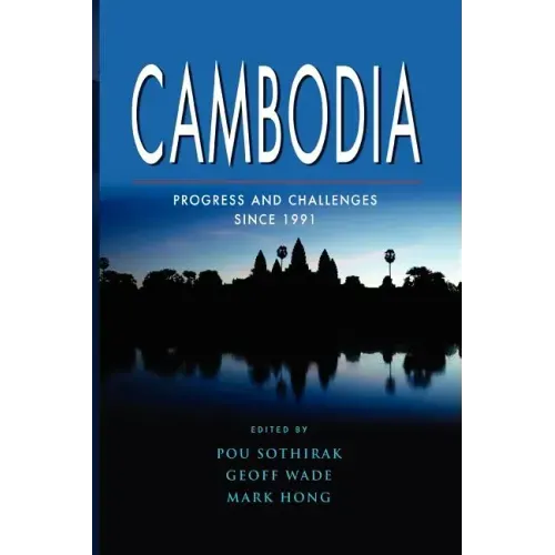 Cambodia: Progress and Challenges Since 1991