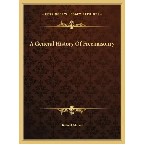 A General History Of Freemasonry