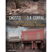 Ghosts of the O.K. Corral and Other Hauntings of Tombstone, Arizona