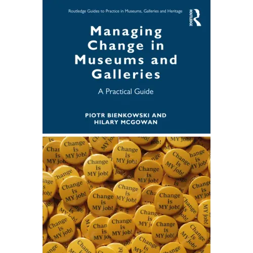 Managing Change in Museums and Galleries: A Practical Guide