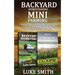 Backyard Homesteading & Mini Farming: A Beginner's Guide to Growing Crops, Raising Chickens, Raising Goats, Beekeeping and Building Your Own Vegetable