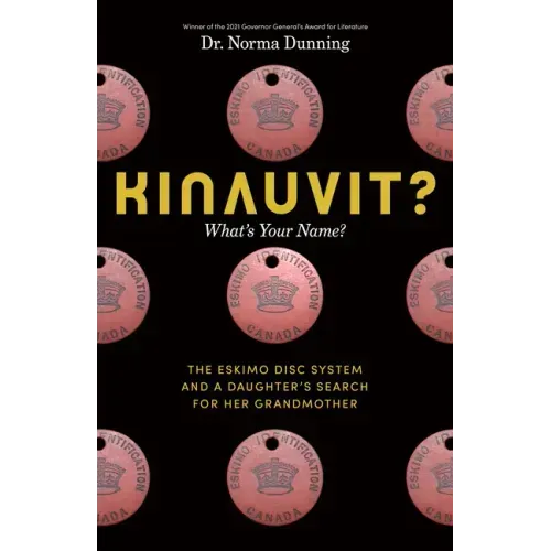 Kinauvit?: What's Your Name? the Eskimo Disc System and a Daughter's Search for Her Grandmother