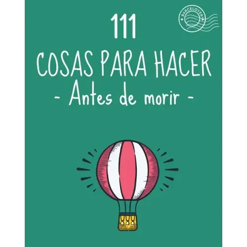 111 Cosas para hacer antes de morir. Lista de objetivos, bucket list. Como vivir: Barcelover