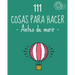111 Cosas para hacer antes de morir. Lista de objetivos, bucket list. Como vivir: Barcelover