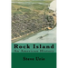 Rock Island: An American History