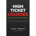 High Ticket Courses: The Fastest Way for Coaches, Consultants, and Service Providers to Make Six or Seven Figures with a New Hybrid Education Model