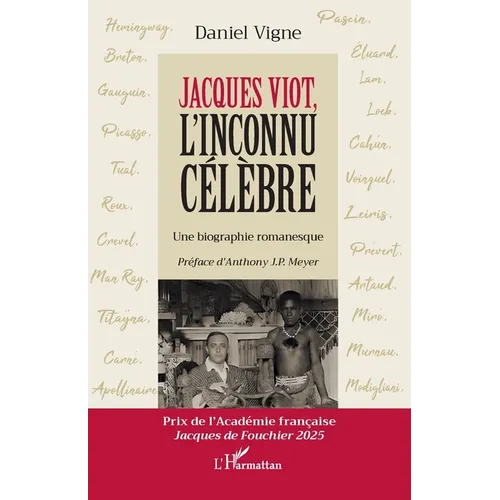 Jacques Viot, l'inconnu célèbre: Une biographie romanesque