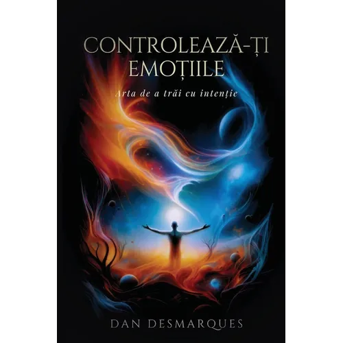 Master Your Emotions / Controlează-ți emoțiile: The Art of Intentional Living / Arta de a trăi cu intenție