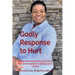 Godly Response to Hurt: Being hurt may not be your fault, but your response is always your choice.