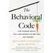 The Behavioral Code: The Hidden Ways the Law Makes Us Better . or Worse