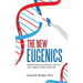 The New Eugenics: Modifying Biological Life in the Twenty-First Century
