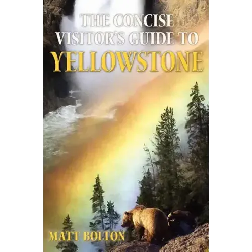 The Concise Visitor's Guide to Yellowstone