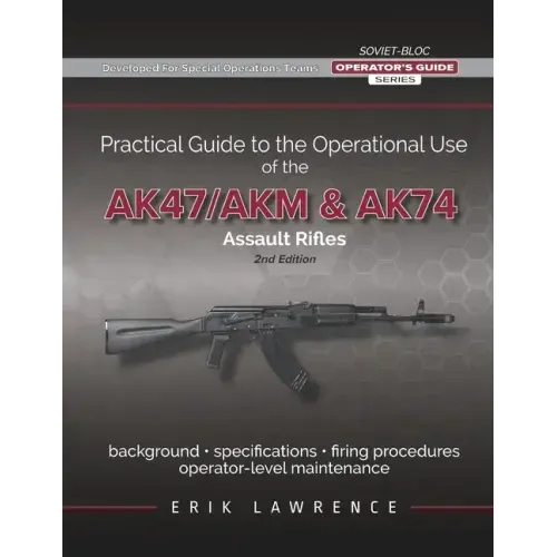 Practical Guide to the Operational Use of the AK-47/AK74 Rifle