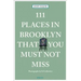 111 Places in Brooklyn That You Must Not Miss