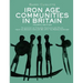 Iron Age Communities in Britain: An account of England, Scotland and Wales from the Seventh Century BC until the Roman Conquest