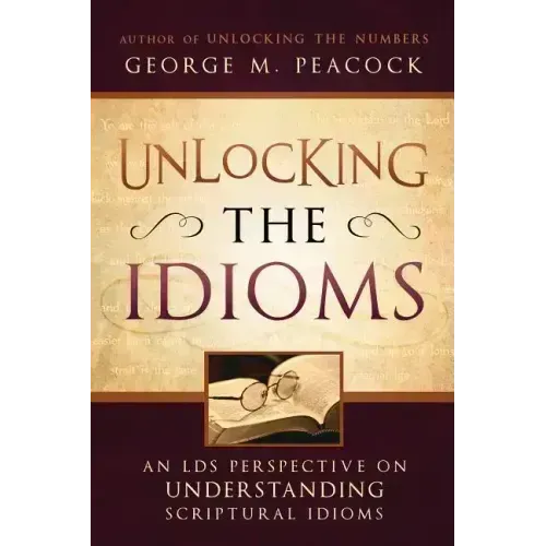 Unlocking the Idioms: An LDS Perspective on Understanding Scriptural Idioms