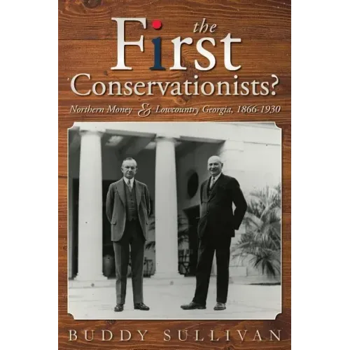 The First Conservationists?: Northern Money and Lowcountry Georgia, 1866-1930