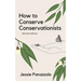 How to Conserve Conservationists: 2nd Edition