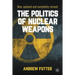 The Politics of Nuclear Weapons: New, Updated and Completely Revised