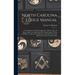 North Carolina Lodge Manual: For the Degrees of Entered Apprentice, Fellow Craft, and Master Mason, as Authorized by the Grand Lodge of North Carol