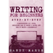 Writing for Beginners: Step-by-Step - 2 Manuscripts in 1 Book - Essential Fiction Writing Skills, Creative Writing and Beginners Writing Tric