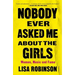 Nobody Ever Asked Me about the Girls: Women, Music and Fame
