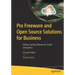 Pro Freeware and Open Source Solutions for Business: Money-Saving Options for Small Enterprises
