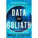Data and Goliath: The Hidden Battles to Collect Your Data and Control Your World