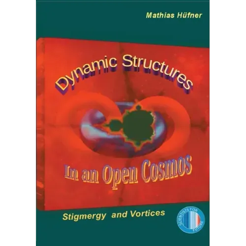 Dynamic Structures in an Open Cosmos: Stigmergy and Vortices