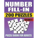 Number Fill In Puzzle Book For Adults (Volume 4): 200 Number Fill-Ins Puzzles And 12,000+ Numbers To Fill (Number Fill-In Puzzle Books for Adults)